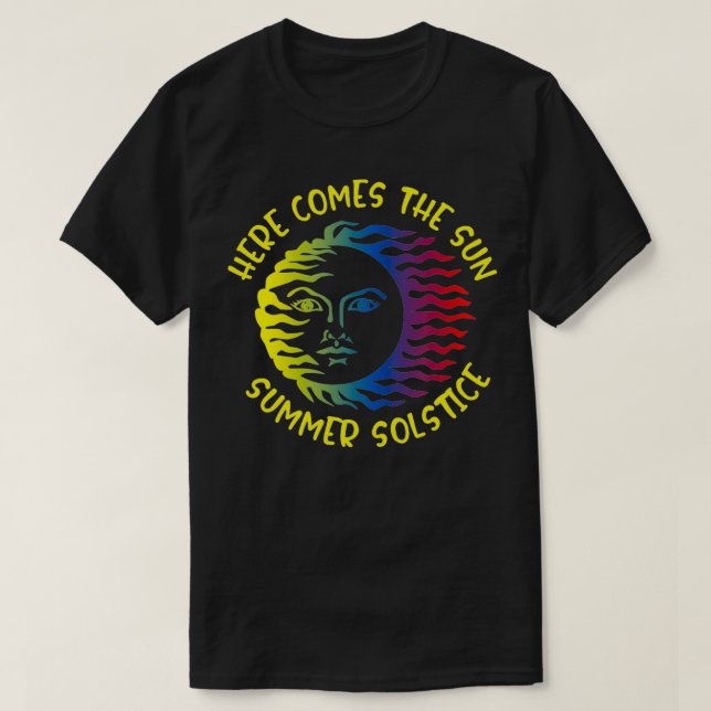 Here Comes the Sun Summer Solstice  T-Shirt (Design Front)