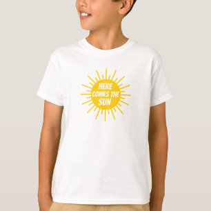 Here Comes The Sun T-Shirt
