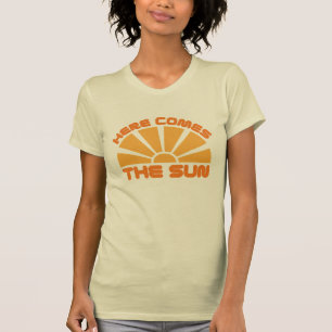 Here Comes The Sun T-Shirt