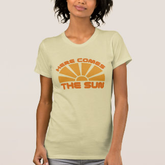 Here Comes The Sun T-Shirt