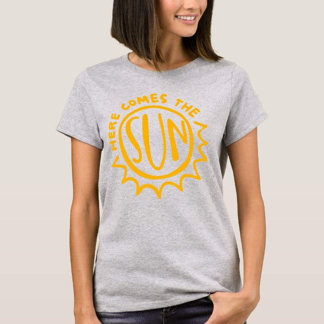 Here comes the sun T-Shirt (Front)