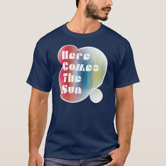 Here Comes The Sun - T-Shirt (Front)