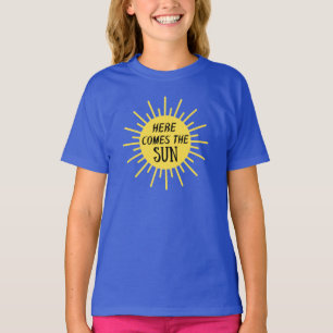 Here Comes The Sun T-Shirt