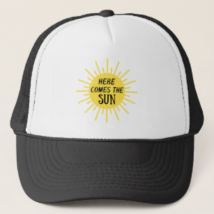 Here Comes The Sun Trucker Hat