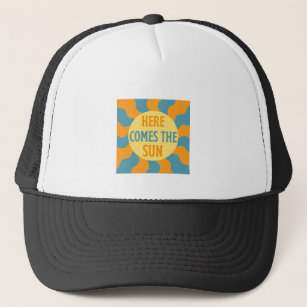 Here Comes The Sun  Trucker Hat