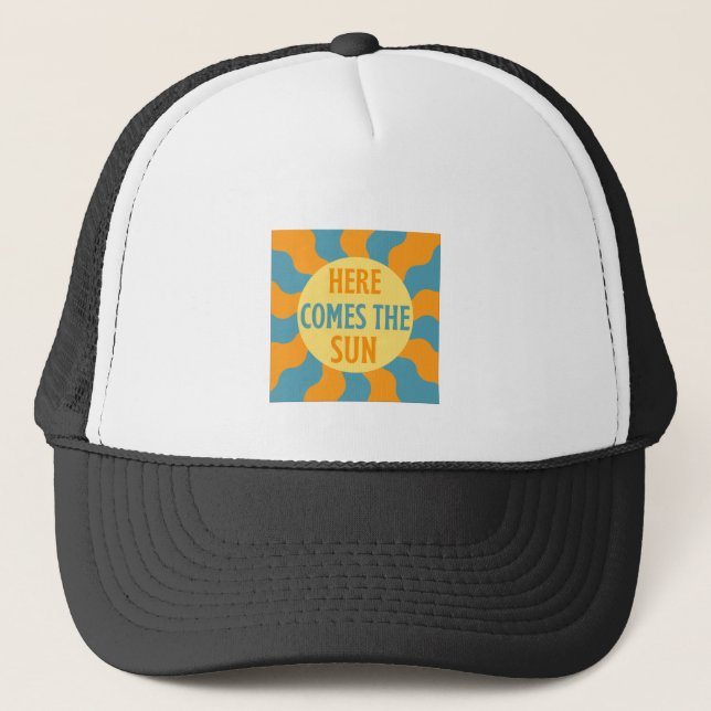Here Comes The Sun  Trucker Hat (Front)