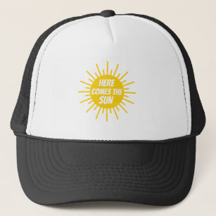 Here Comes The Sun  Trucker Hat