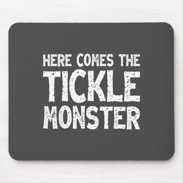 Here Comes The Tickle Monster Funny Tickling Laugh Mouse Mat (Front)