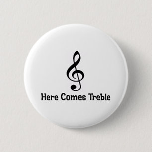 Here Comes Treble. 6 Cm Round Badge