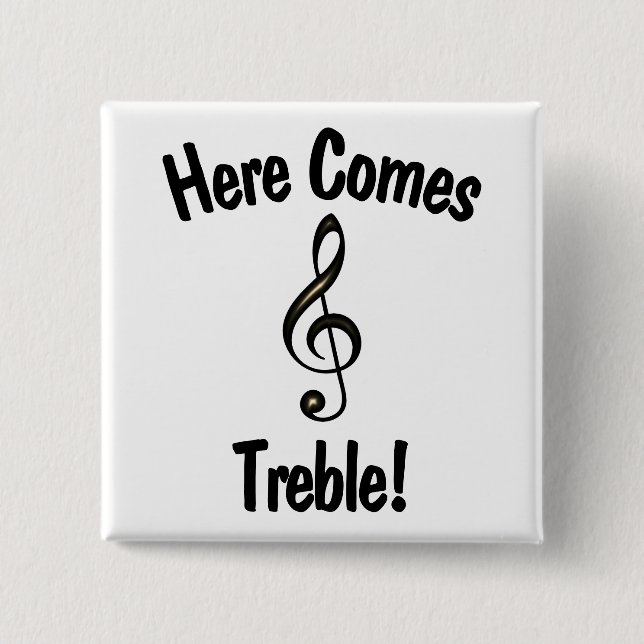 Here Comes Treble! Funny G Clef Musicians 15 Cm Square Badge (Front)
