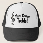 Here Comes Treble! Funny Hat for Musicians<br><div class="desc">This funny hat features a g-clef,  also called a treble clef with the text: Here Comes Treble! It's a pun or joke that only musicians will understand. Great gift for the musician or music lover in your life!</div>