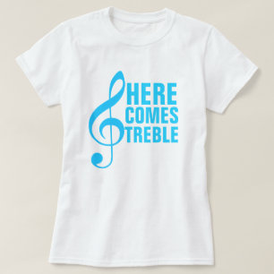 Here Comes Treble T-Shirt