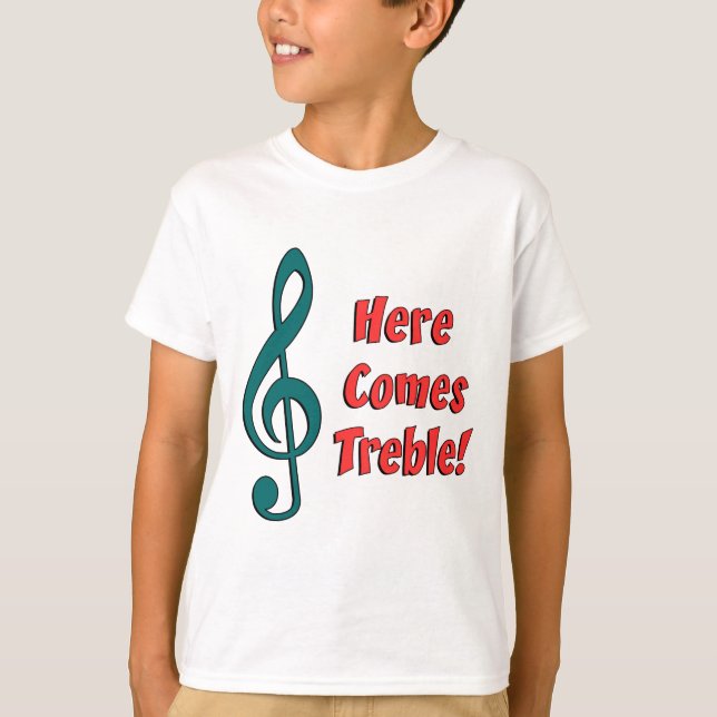 Here Comes Treble T-Shirt (Front)