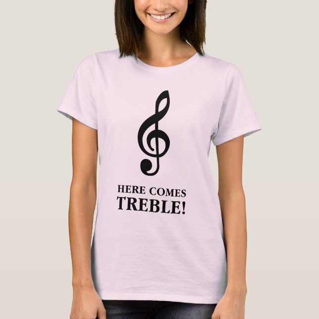 Here Comes Treble T-Shirt (Front)