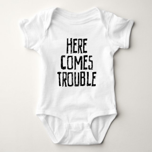 Here comes trouble baby bodysuit (Front)