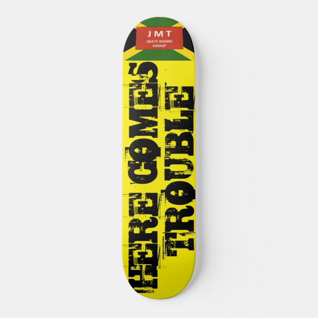 HERE COMES TROUBLE  Skateboard (Front)