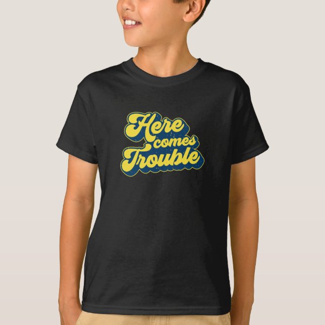 Here Comes Trouble T-Shirt (Front)