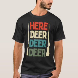 Here Deer Hunter Gun Hunting Deer Fishing Vintage  T-Shirt