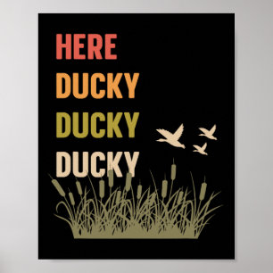 Here Ducky Ducky Ducky Funny Duck Call For Duck Hu Poster