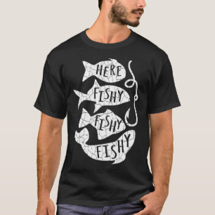 Here Fish Fishy Funny Gift For Fishing Lovers Dad T-Shirt