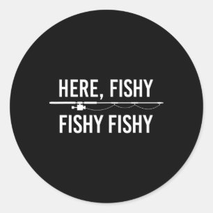 Here Fishy Fish Funny Angling Fishing Dad Fisherma Classic Round Sticker