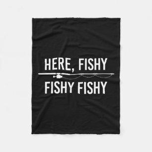 Here Fishy Fish Funny Angling Fishing Dad Fisherma Fleece Blanket