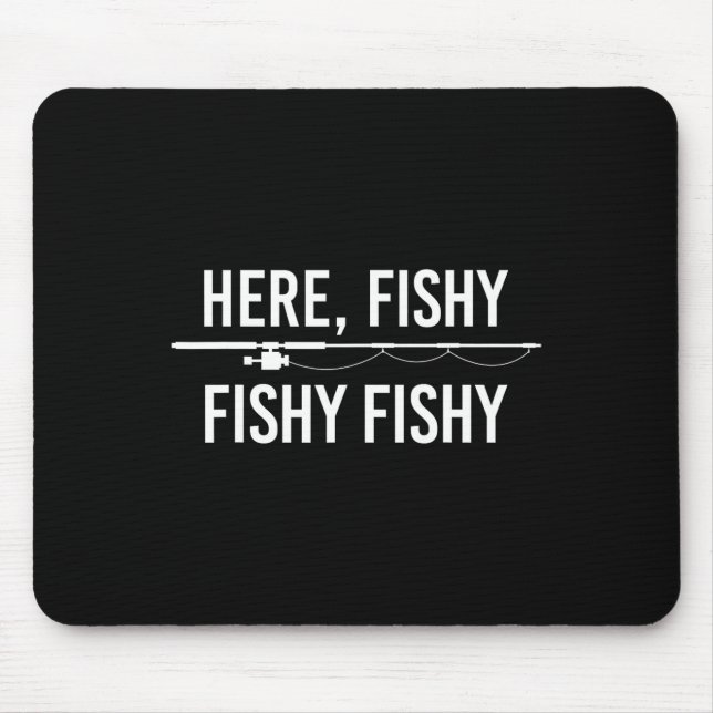 Here Fishy Fish Funny Angling Fishing Dad Fisherma Mouse Mat (Front)