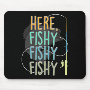 Here Fishy Fisherman Fishing Rod Fish Fishing Sayi Mouse Mat