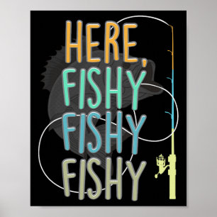 Here Fishy Fisherman Fishing Rod Fish Fishing Sayi Poster