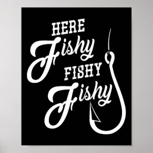 Here Fishy Fishy Funny Fishing Gift Good Luck Shir Poster