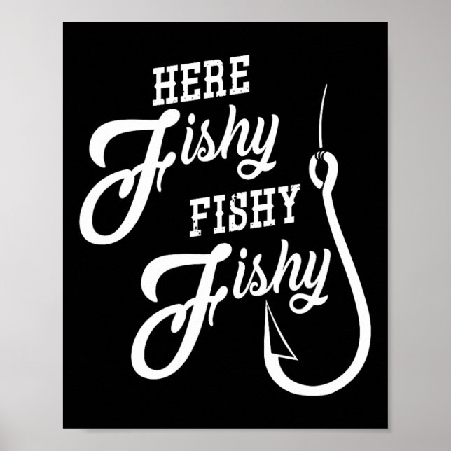 Here Fishy Fishy Funny Fishing Gift Good Luck Shir Poster (Front)
