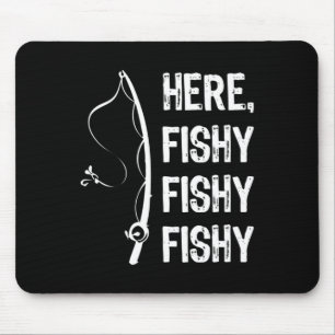 Here Fishy Fishy T Shirt Funny Fishing Shirts Mouse Mat