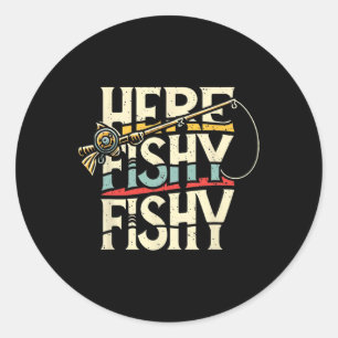 Here Fishy Funny Fish Fishing  Classic Round Sticker