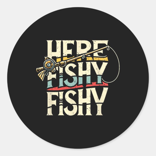 Here Fishy Funny Fish Fishing  Classic Round Sticker (Front)