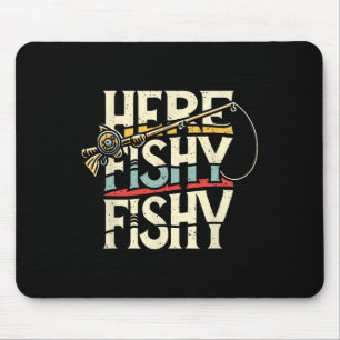 Here Fishy Funny Fish Fishing Mouse Mat