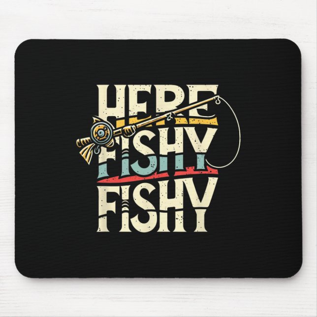 Here Fishy Funny Fish Fishing  Mouse Mat (Front)