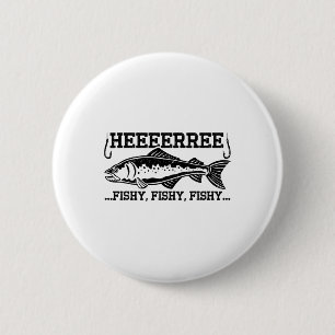 Here Fishy Funny Fisherman Men Dad B Fishing Lover 6 Cm Round Badge