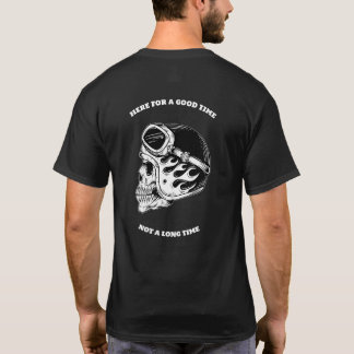 HERE FOR A GOOD TIME NOT A LONG TIME BIKER SHIRT