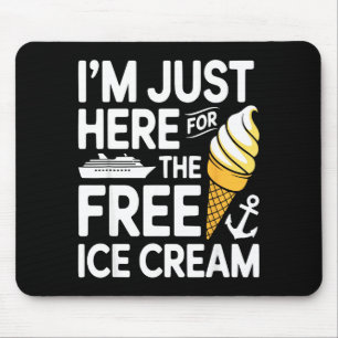 Here for ice cream funny cruise travel matching mouse mat