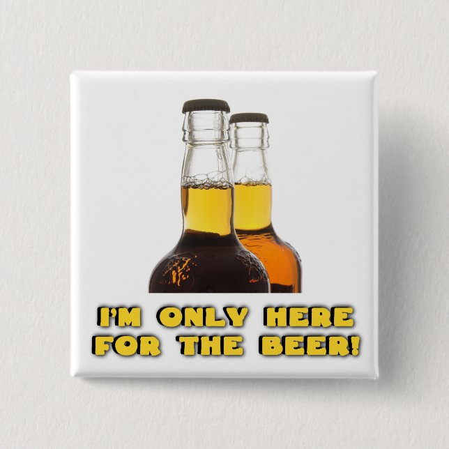 Here for the BEER! 15 Cm Square Badge (Front)