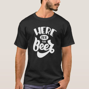 Here For The Beer Camping Lake Dad Mum Funny Sassy T-Shirt