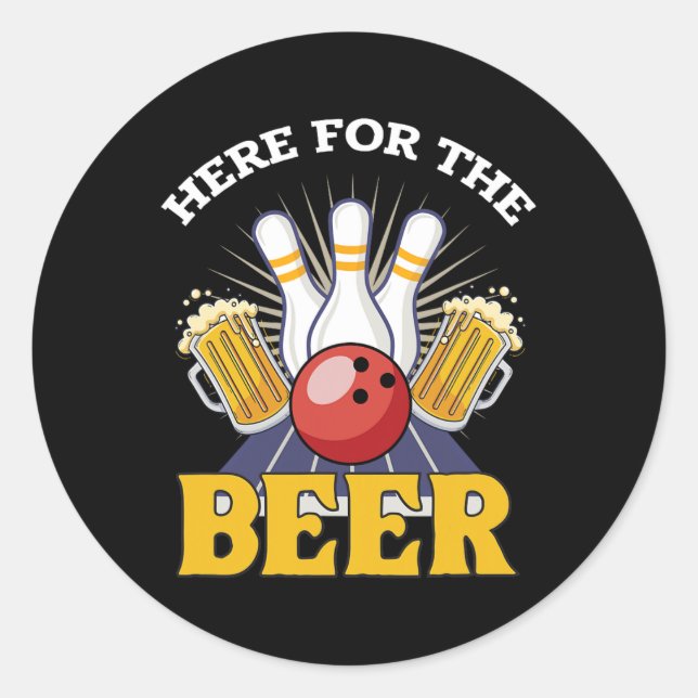 Here For The Beer Drinking Bowling  Classic Round Sticker (Front)