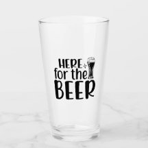 Here For The Beer!