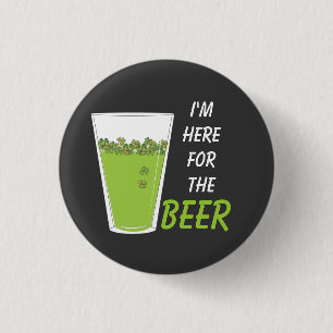 Here for the Beer, Pint o' Shamrocks 3 Cm Round Badge