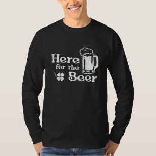 Here For The Beer Saint Patricks Drink Paddys Day T-Shirt