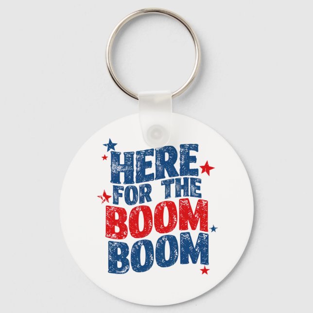 Here for The Boom 4th of July Patriotic  Key Ring (Front)