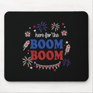 Here For The Boom Boom 4th Of July Fireworks Indep Mouse Mat