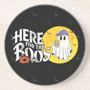Here for the Boos Drink Up and Get Your Spook On Coaster