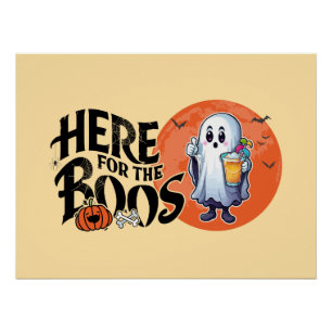 Here for the Boos Drink Up and Get Your Spook On Poster