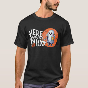 Here for the Boos   Drink Up and Get Your Spook On T-Shirt